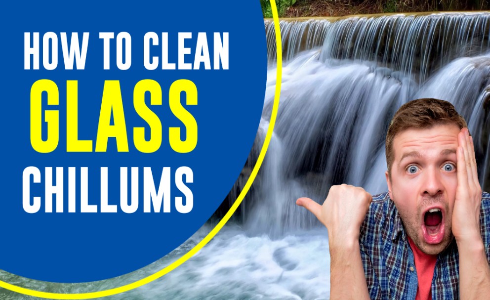 How to Clean a Chillums