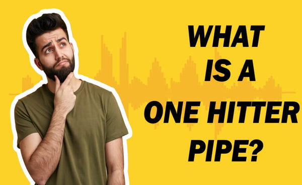 What is a One Hitter Pipe?